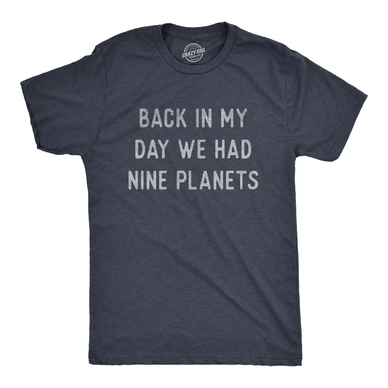 men's performance t-shirts -Back In My Day We Had Nine Planets Men's T Shirt