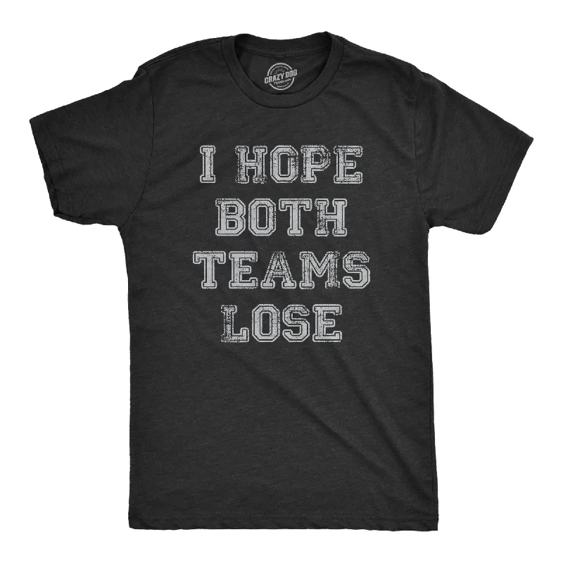 men's cotton t-shirts -I Hope Both Teams Lose Men's T Shirt