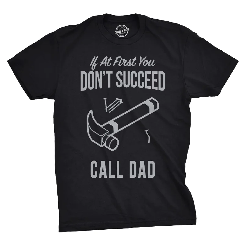 men's eco-friendly t-shirts -If At First You Don’t Succeed Call Dad Men's T Shirt