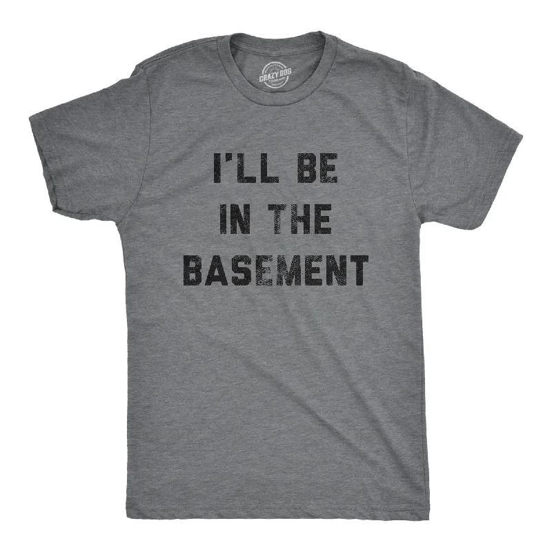 men's comfortable graphic tees -I'll Be In The Basement Men's T Shirt