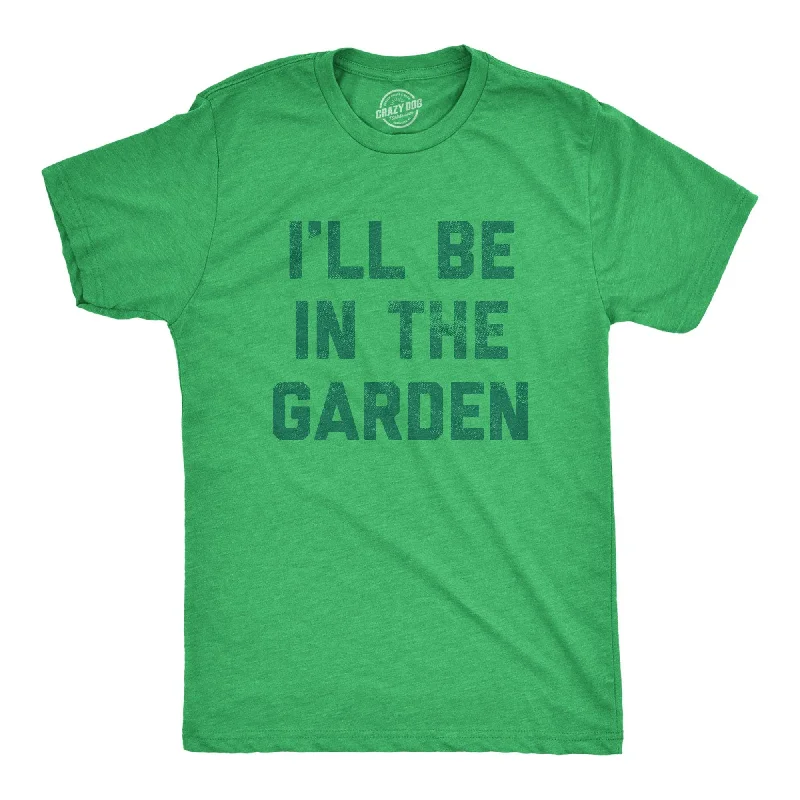 men's long sleeve t-shirts -Ill Be In The Garden Men's T Shirt