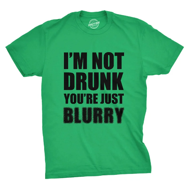 men's printed graphic t-shirts -I'm Not Drunk You're Just Blurry Men's T Shirt