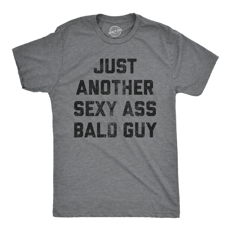 men's printed t-shirts -Just Another Sexy Bald Guy Men's T Shirt