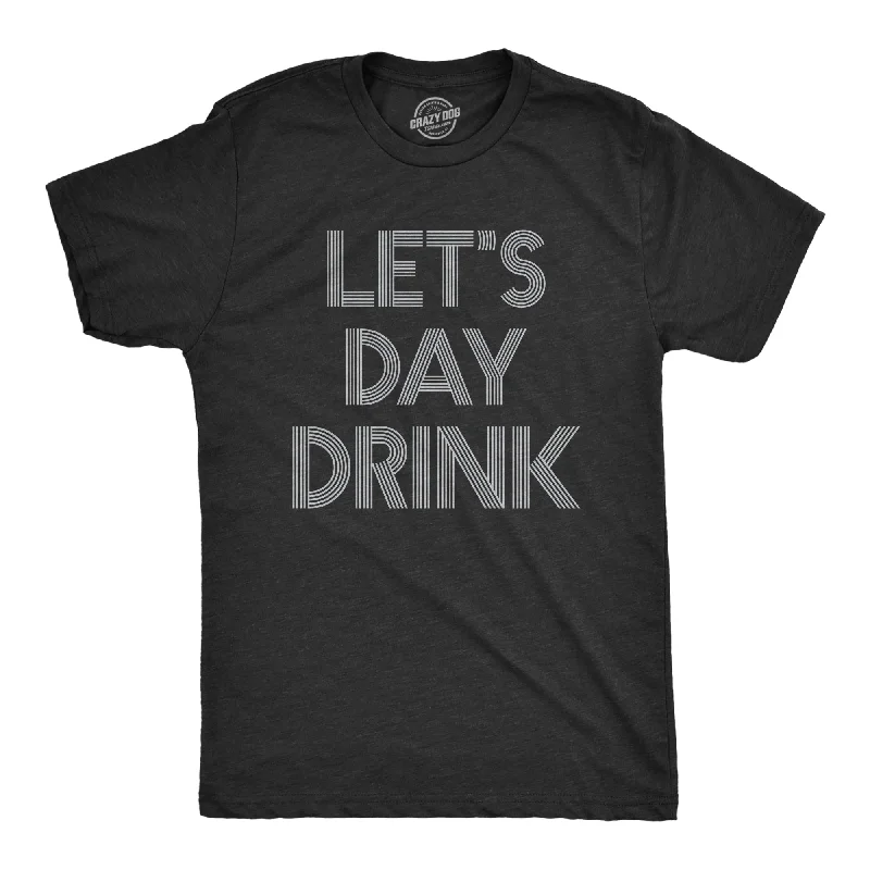 men's high-quality t-shirts -Let's Day Drink Men's T Shirt