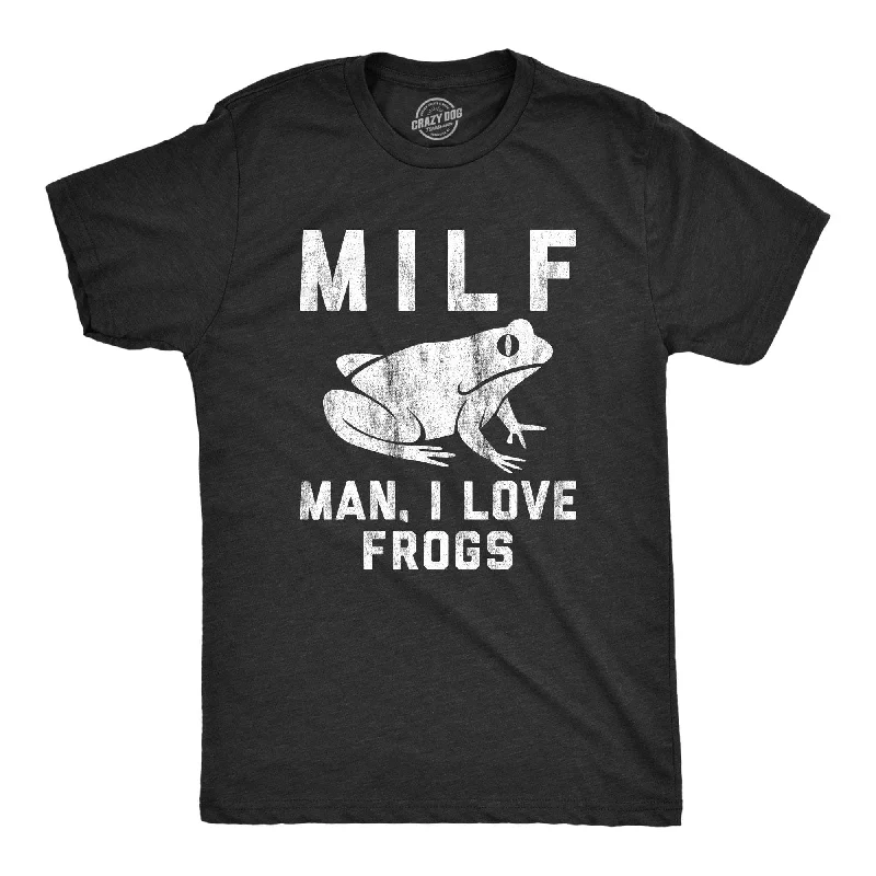 men's t-shirts with funny sayings -MILF Man, I Love Frogs Men's T Shirt