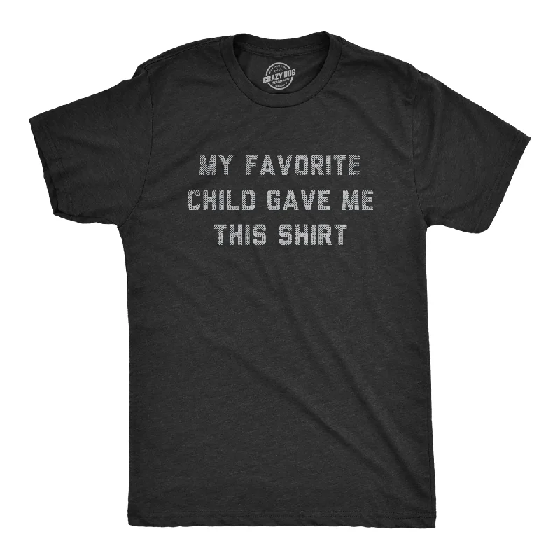 men's vintage t-shirts -My Favorite Child Gave Me This Shirt Men's T Shirt