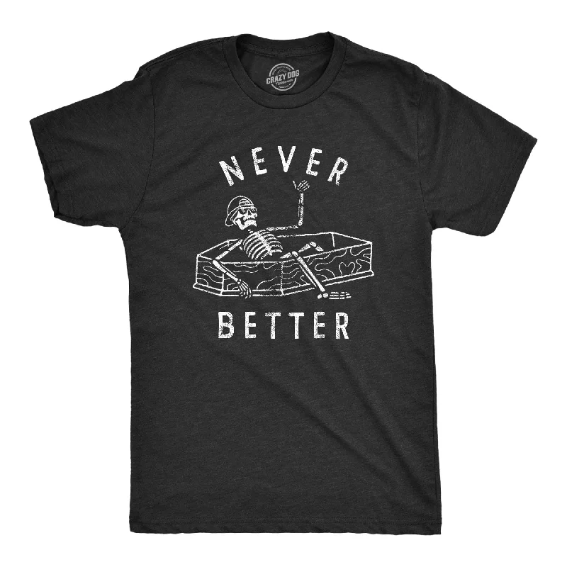 men's sporty t-shirts -Never Better Men's T Shirt