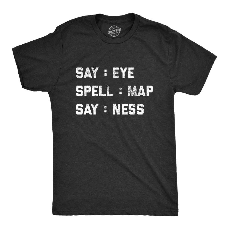 men's basic t-shirts -Say: Eye Spell: Map Say: Ness Men's T Shirt