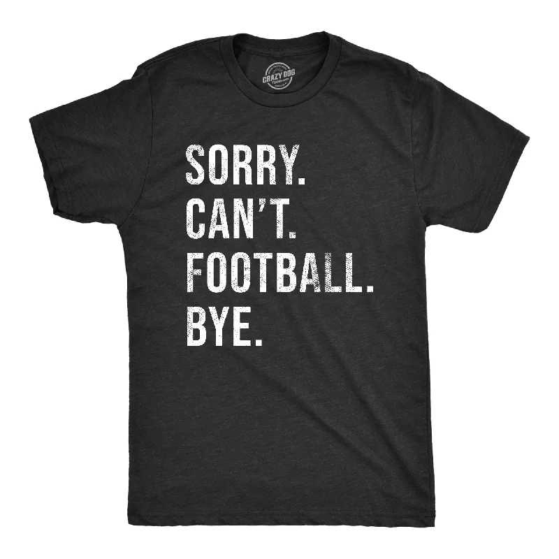 men's premium quality t-shirts -Sorry Cant Football Bye Men's T Shirt