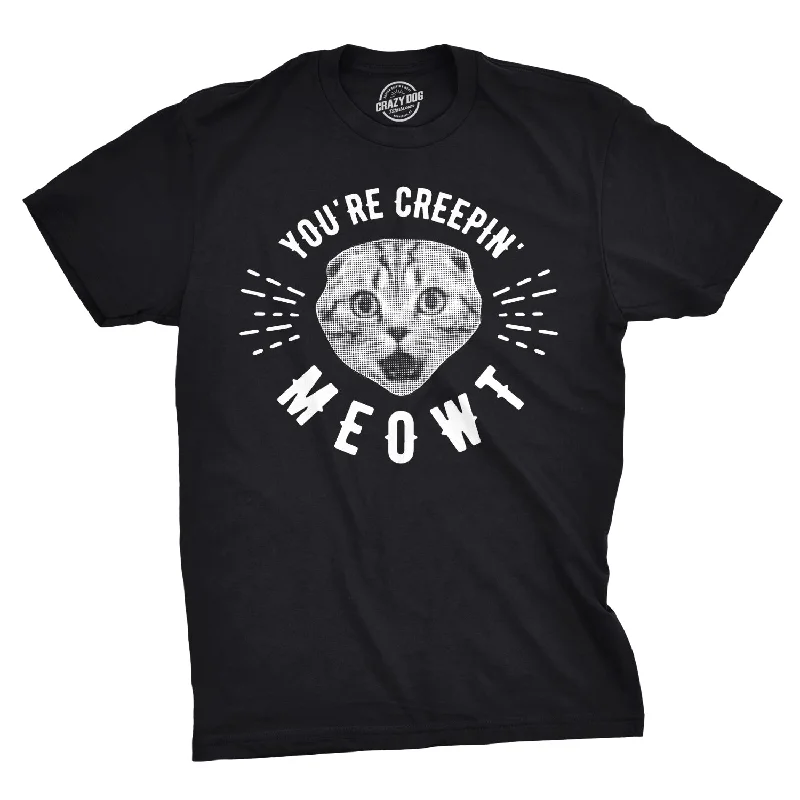 men's oversized graphic t-shirts -You're Creepin Meowt Men's T Shirt